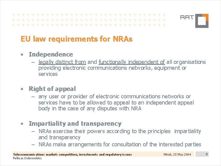 EU law requirements for NRAs • Independence – legally distinct from and functionally independent