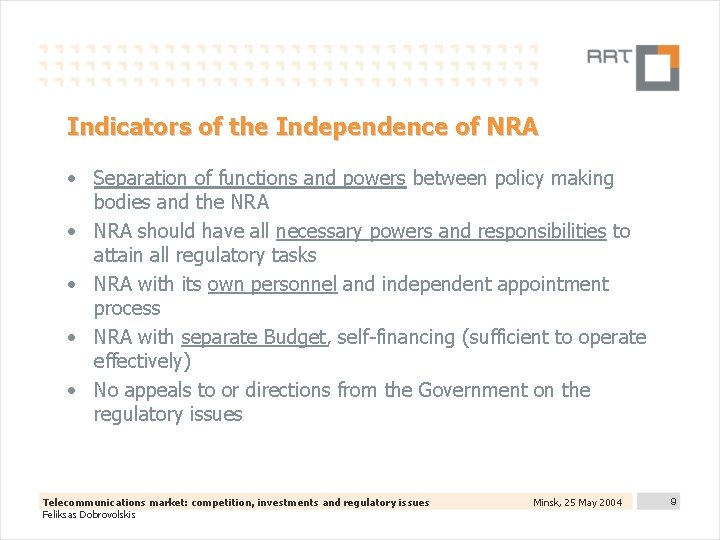 Indicators of the Independence of NRA • Separation of functions and powers between policy