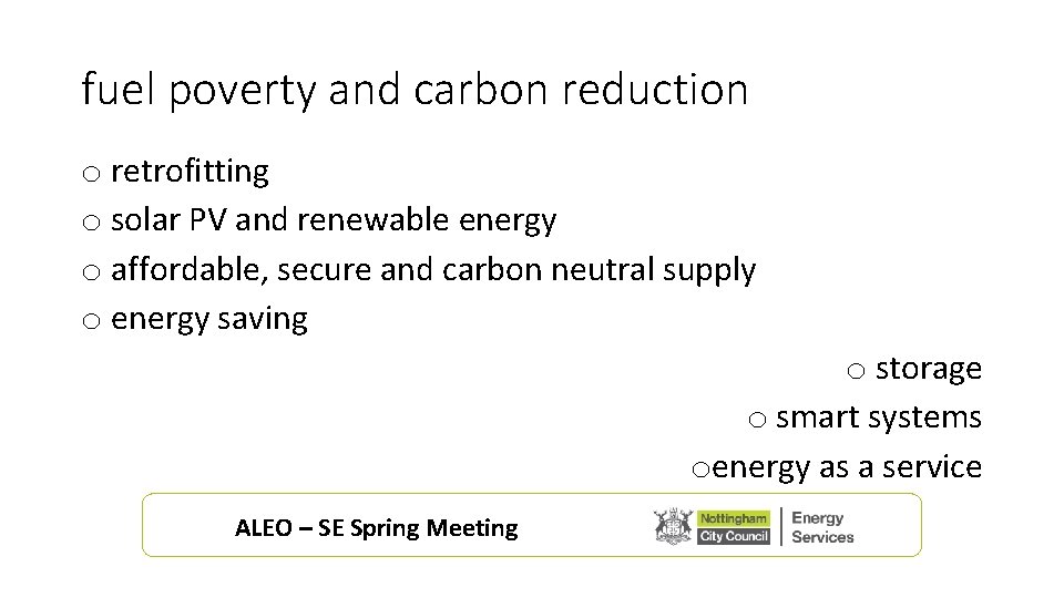 fuel poverty and carbon reduction o retrofitting o solar PV and renewable energy o