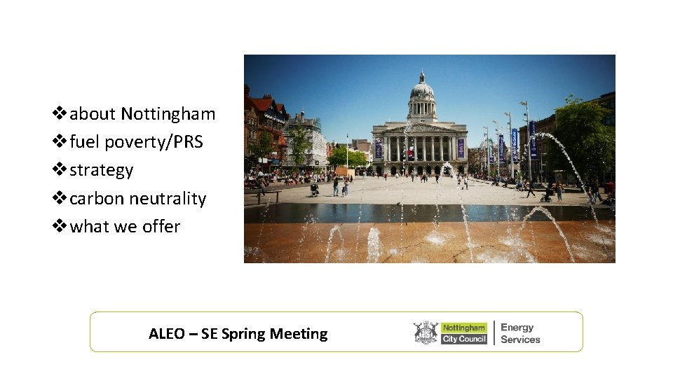 vabout Nottingham vfuel poverty/PRS vstrategy vcarbon neutrality vwhat we offer ALEO – SE Spring