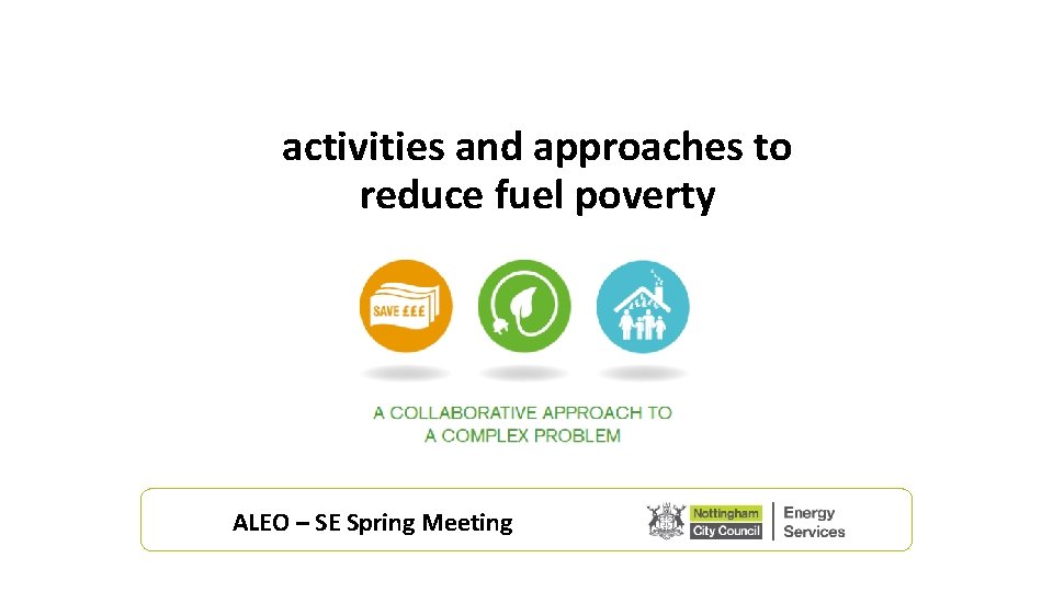 activities and approaches to reduce fuel poverty ALEO – SE Spring Meeting 