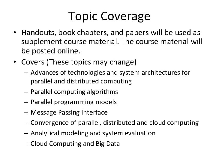 Topic Coverage • Handouts, book chapters, and papers will be used as supplement course