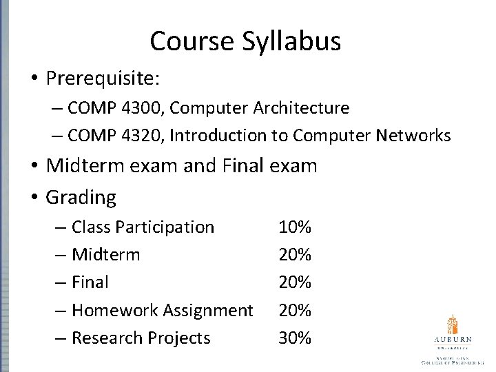 Course Syllabus • Prerequisite: – COMP 4300, Computer Architecture – COMP 4320, Introduction to