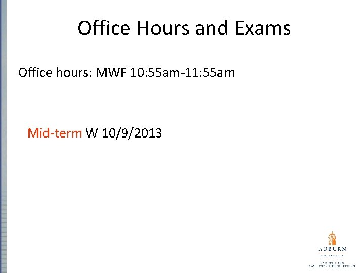 Office Hours and Exams Office hours: MWF 10: 55 am-11: 55 am Mid-term W