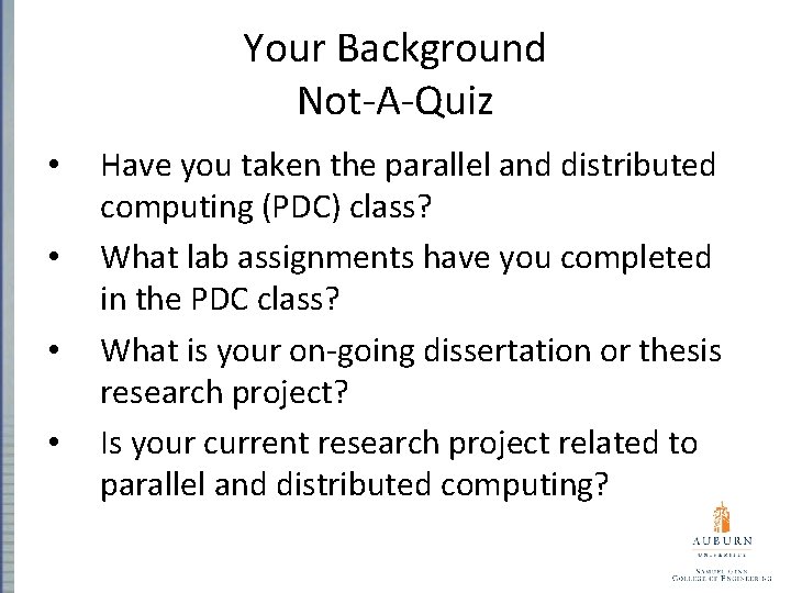 Your Background Not-A-Quiz • • Have you taken the parallel and distributed computing (PDC)