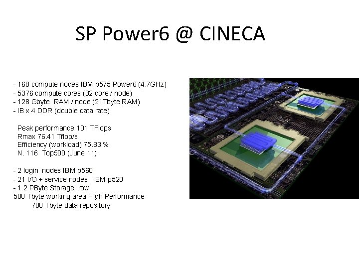 SP Power 6 @ CINECA - 168 compute nodes IBM p 575 Power 6