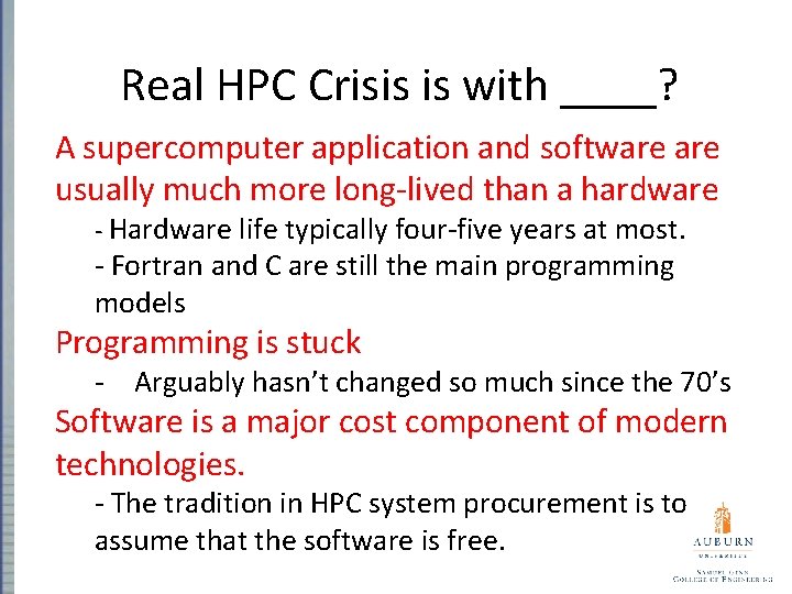 Real HPC Crisis is with ____? A supercomputer application and software usually much more