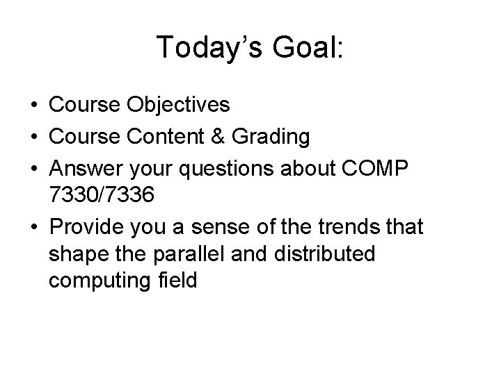 Today’s Goal: • Course Objectives • Course Content & Grading • Answer your questions