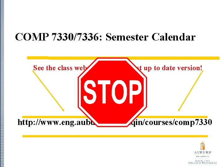 COMP 7330/7336: Semester Calendar See the class webpage for the most up to date