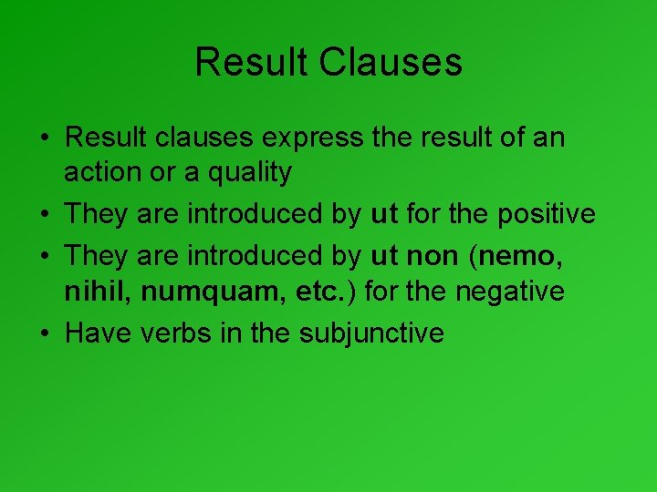 Result Clauses • Result clauses express the result of an action or a quality