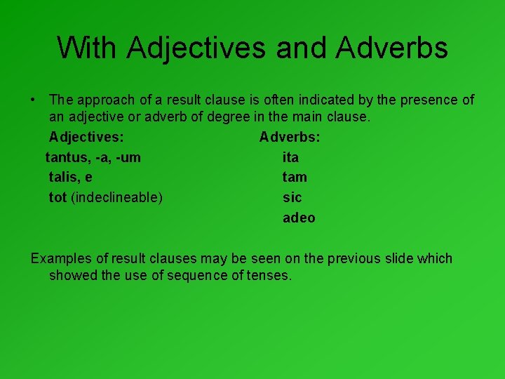 With Adjectives and Adverbs • The approach of a result clause is often indicated