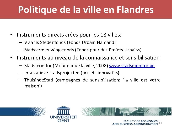 Politique de la ville en Flandres • Instruments directs crées pour les 13 villes: