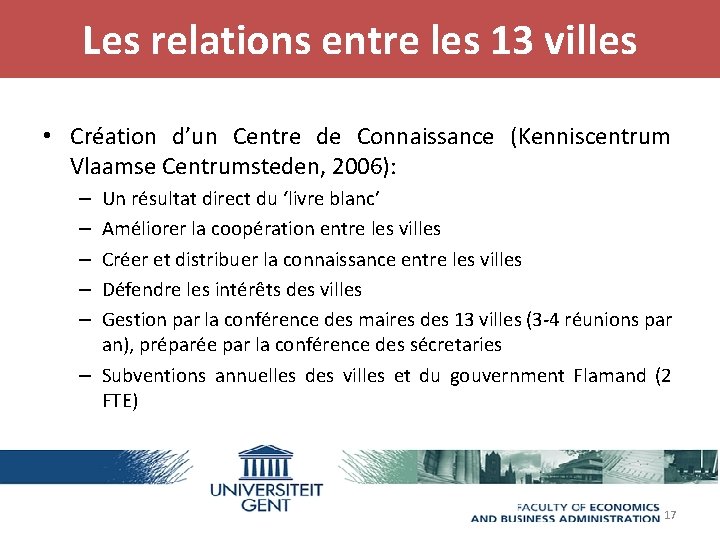 Les relations entre les 13 villes • Création d’un Centre de Connaissance (Kenniscentrum Vlaamse