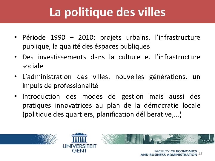 La politique des villes • Période 1990 – 2010: projets urbains, l’infrastructure publique, la