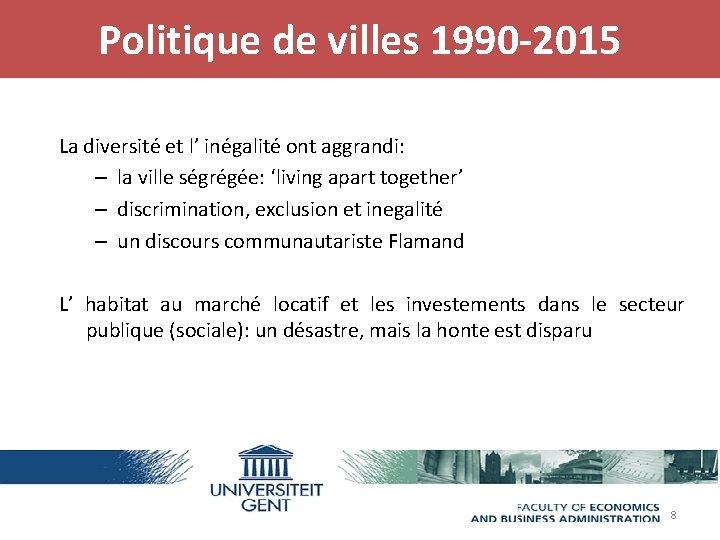 Politique de villes 1990 -2015 La diversité et l’ inégalité ont aggrandi: – la