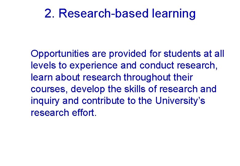 2. Research-based learning Opportunities are provided for students at all levels to experience and