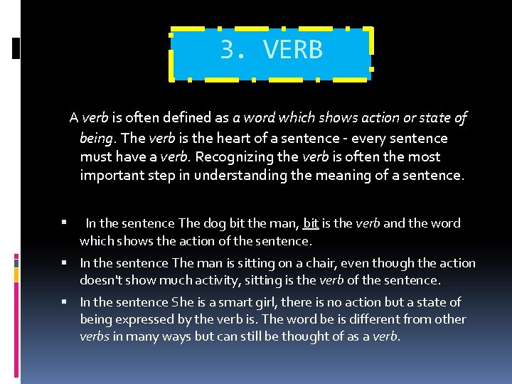 3. VERB A verb is often defined as a word which shows action or