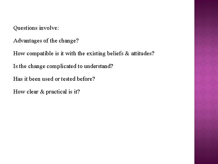 Questions involve: Advantages of the change? How compatible is it with the existing beliefs