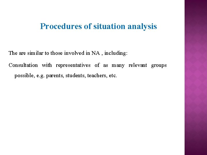 Procedures of situation analysis The are similar to those involved in NA , including: