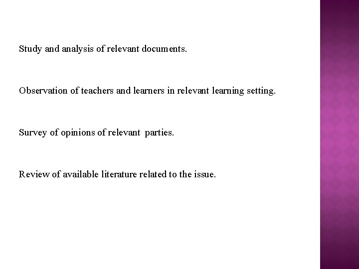 Study and analysis of relevant documents. Observation of teachers and learners in relevant learning