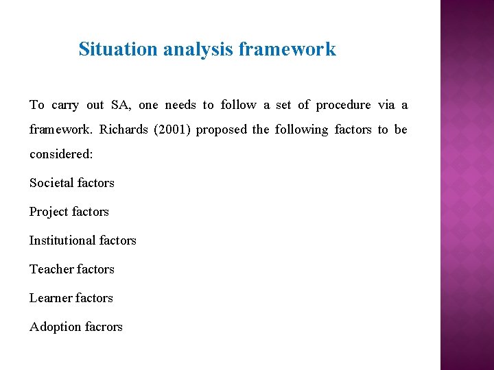 Situation analysis framework To carry out SA, one needs to follow a set of