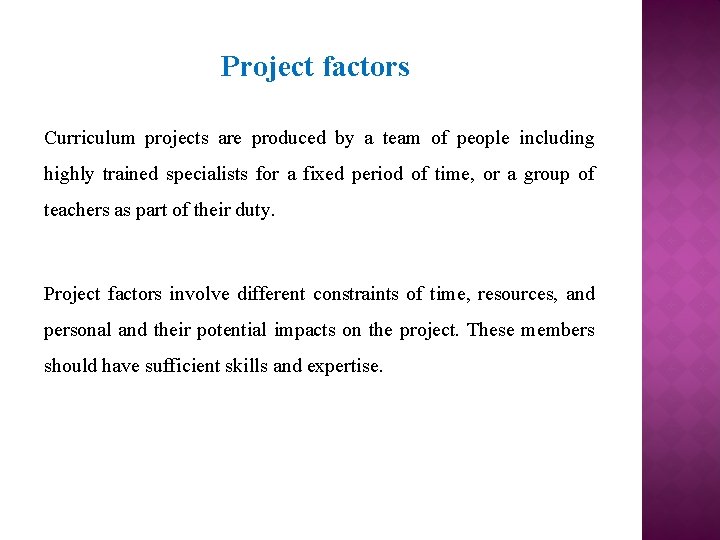 Project factors Curriculum projects are produced by a team of people including highly trained