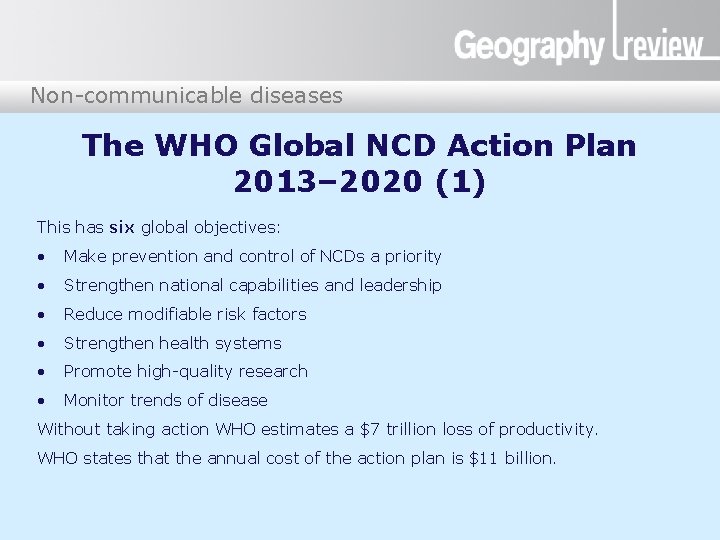 Non-communicable diseases The WHO Global NCD Action Plan 2013– 2020 (1) This has six