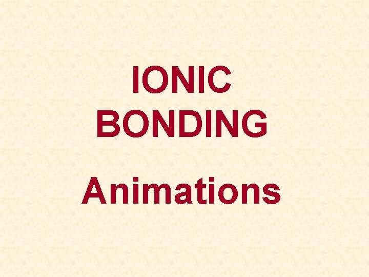 IONIC BONDING Animations 