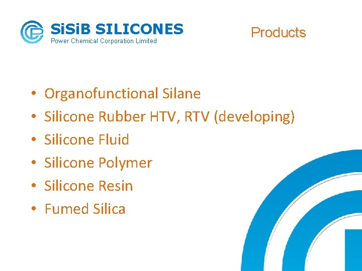 Si. B SILICONES Power Chemical Corporation Limited • • • Products Organofunctional Silane Silicone