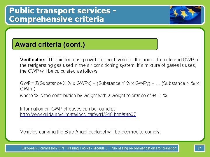 Public transport services Comprehensive criteria Award criteria (cont. ) Verification: The bidder must provide