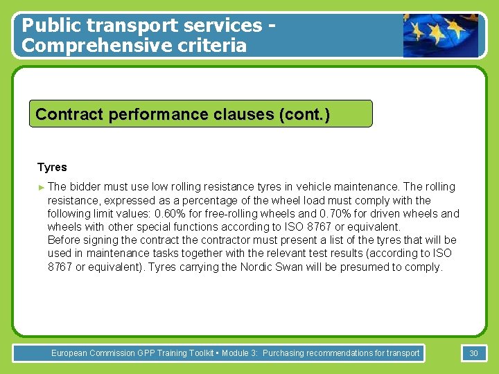 Public transport services Comprehensive criteria Contract performance clauses (cont. ) Tyres ► The bidder