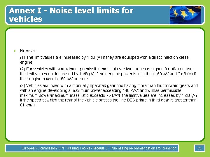 Annex I - Noise level limits for vehicles ► However: ► (1) The limit