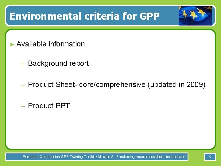 Environmental criteria for GPP ► Available information: – Background report – Product Sheet- core/comprehensive