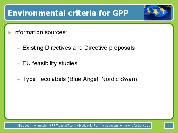 Environmental criteria for GPP ► Information sources: – Existing Directives and Directive proposals –