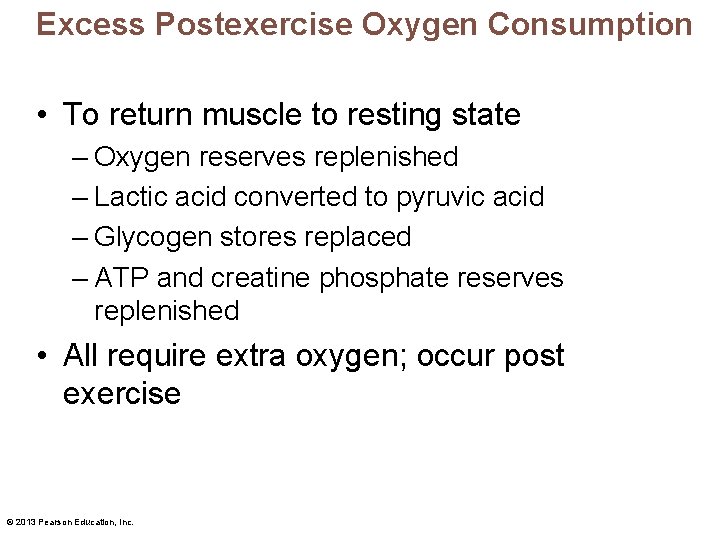 Excess Postexercise Oxygen Consumption • To return muscle to resting state – Oxygen reserves