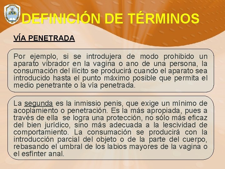 DEFINICIÓN DE TÉRMINOS VÍA PENETRADA Por ejemplo, si se introdujera de modo prohibido un