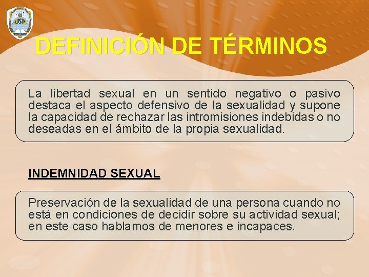 DEFINICIÓN DE TÉRMINOS La libertad sexual en un sentido negativo o pasivo destaca el