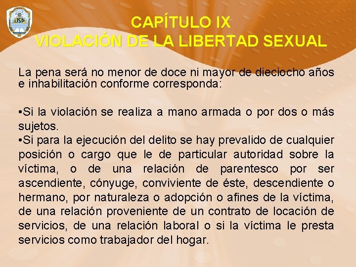 CAPÍTULO IX VIOLACIÓN DE LA LIBERTAD SEXUAL La pena será no menor de doce