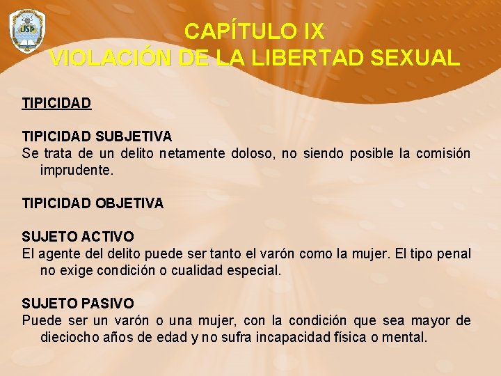 CAPÍTULO IX VIOLACIÓN DE LA LIBERTAD SEXUAL TIPICIDAD SUBJETIVA Se trata de un delito