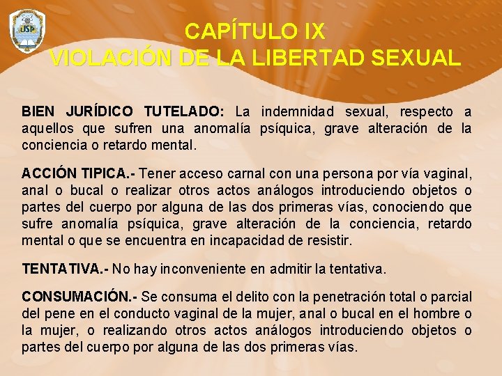 CAPÍTULO IX VIOLACIÓN DE LA LIBERTAD SEXUAL BIEN JURÍDICO TUTELADO: La indemnidad sexual, respecto