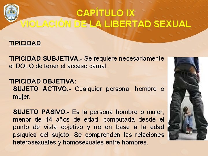 CAPÍTULO IX VIOLACIÓN DE LA LIBERTAD SEXUAL TIPICIDAD SUBJETIVA. - Se requiere necesariamente el