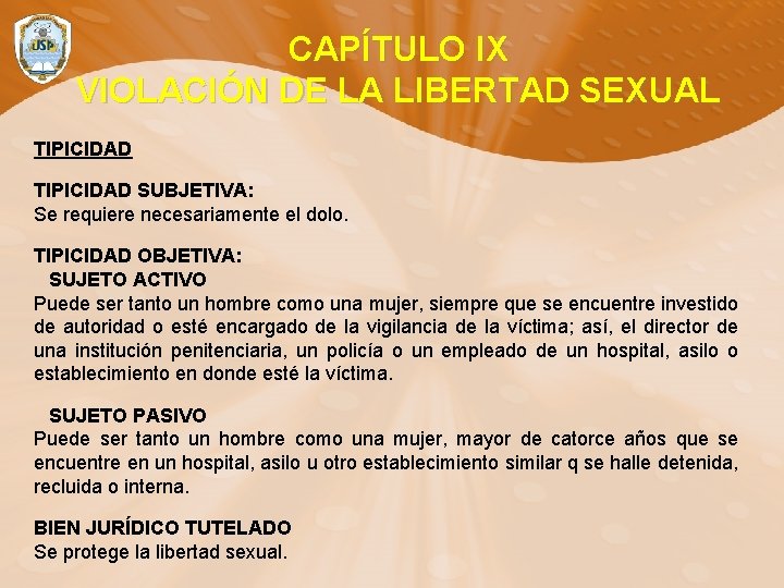 CAPÍTULO IX VIOLACIÓN DE LA LIBERTAD SEXUAL TIPICIDAD SUBJETIVA: Se requiere necesariamente el dolo.