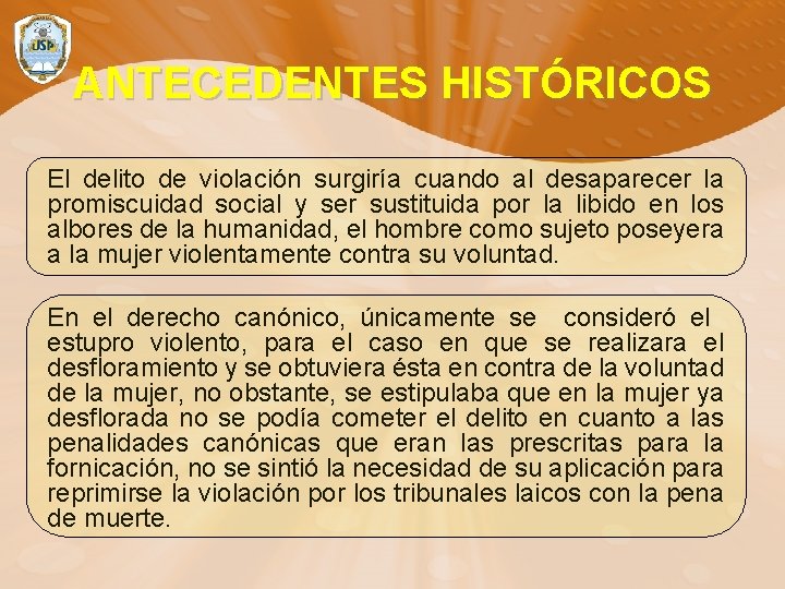 ANTECEDENTES HISTÓRICOS El delito de violación surgiría cuando al desaparecer la promiscuidad social y