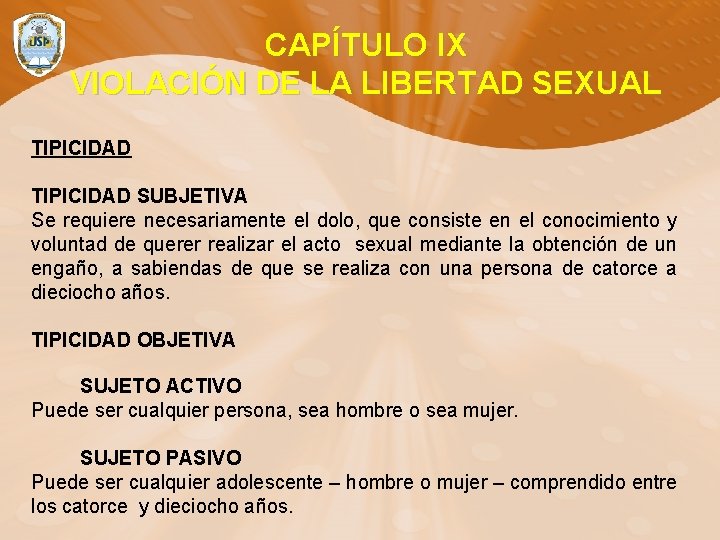 CAPÍTULO IX VIOLACIÓN DE LA LIBERTAD SEXUAL TIPICIDAD SUBJETIVA Se requiere necesariamente el dolo,