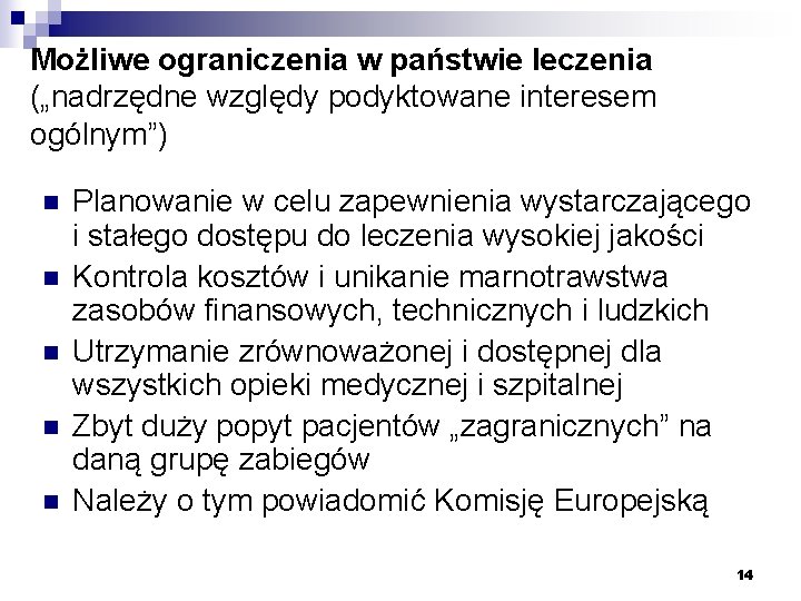 Możliwe ograniczenia w państwie leczenia („nadrzędne względy podyktowane interesem ogólnym”) n n n Planowanie