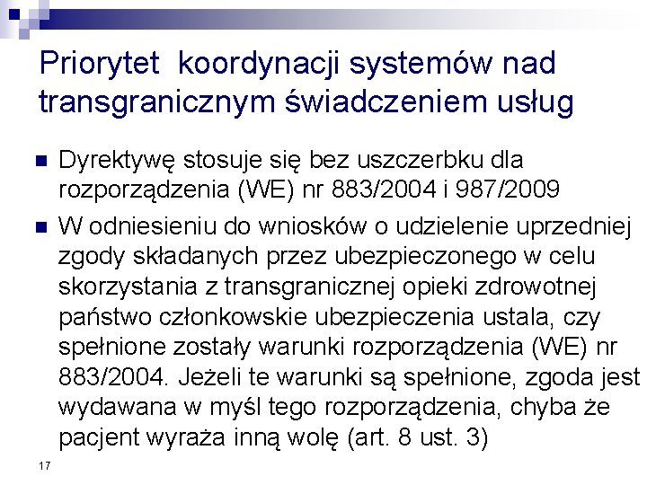 Priorytet koordynacji systemów nad transgranicznym świadczeniem usług n n 17 Dyrektywę stosuje się bez