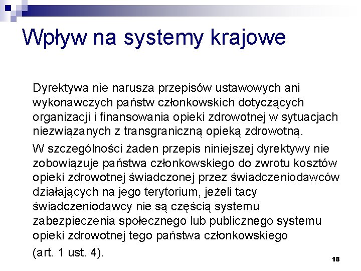 Wpływ na systemy krajowe Dyrektywa nie narusza przepisów ustawowych ani wykonawczych państw członkowskich dotyczących