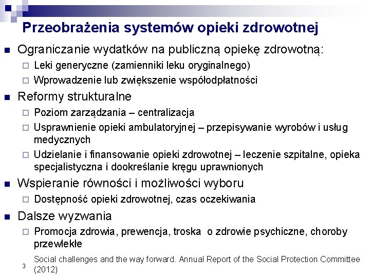 Przeobrażenia systemów opieki zdrowotnej n Ograniczanie wydatków na publiczną opiekę zdrowotną: Leki generyczne (zamienniki