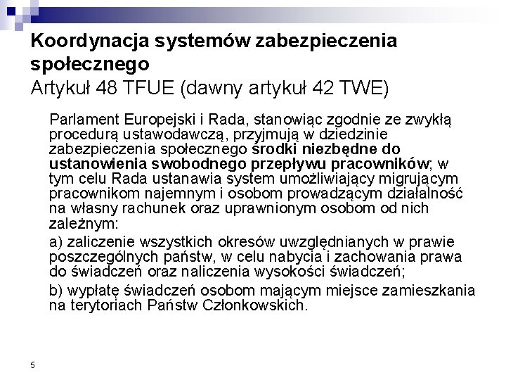 Koordynacja systemów zabezpieczenia społecznego Artykuł 48 TFUE (dawny artykuł 42 TWE) Parlament Europejski i