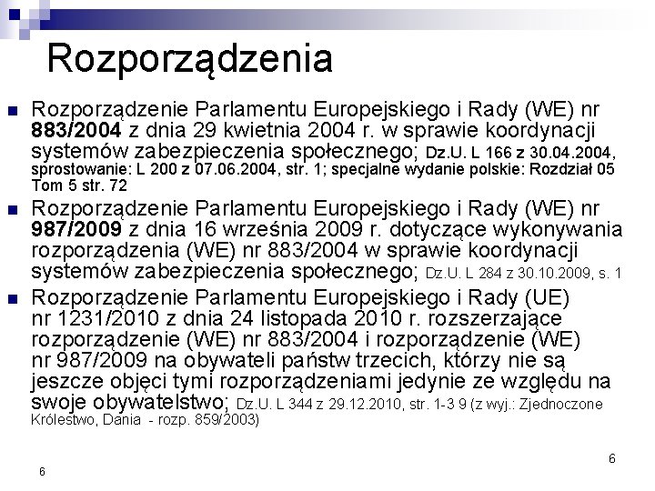 Rozporządzenia Rozporządzenie Parlamentu Europejskiego i Rady (WE) nr 883/2004 z dnia 29 kwietnia 2004